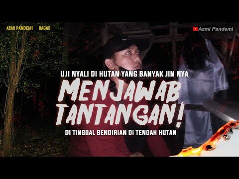 AZMI DI TANTANG UJI NYALI SENDIRI DI TENGAH HUTAN ANGKER!!!