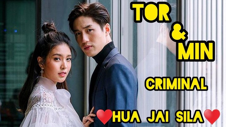 Hua Jai Sila - Min & Sila (Tor) - หัวใจศิลา -Criminal ♡