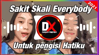 DJ OLD UNTUK PENGISI HATIKU X SAKIT SKALI EVERYBODY TIKTOK 2021 (Dany saputra & Ade la muhu rmx )