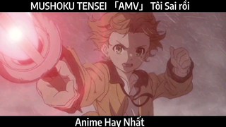 MUSHOKU TENSEI 「AMV」 Tôi Sai rồi | Hay nhất