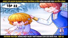 Tóm tắt truyện tranh Bỗng một ngày trở thành con gái nhà vua Tập 22