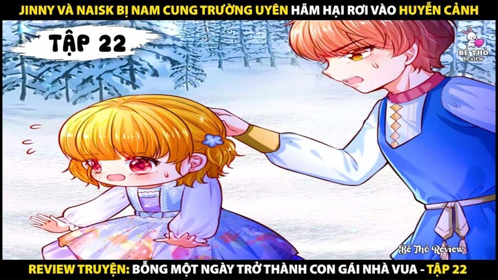 Tóm tắt truyện tranh Bỗng một ngày trở thành con gái nhà vua Tập 22