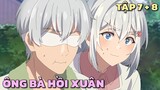 "Ông Bà Hồi Xuân Trở Lại Tuổi 20" | Tập 7 + 8 | Tóm Tắt Anime