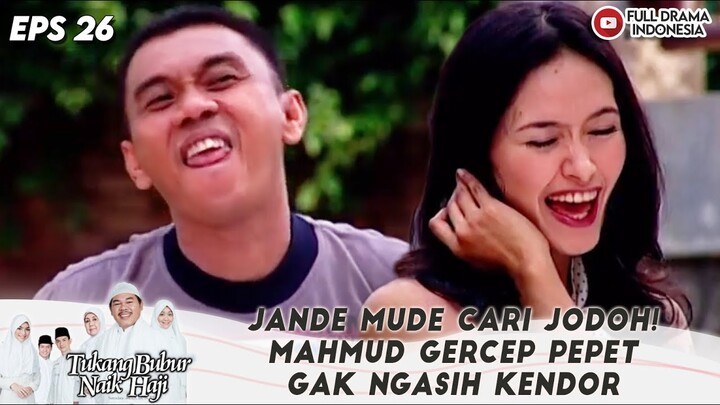 JANDE MUDE CARI JODOH! MAHMUD GERCEP PEPET GAK NGASIH KENDOR - TBNH EPS 26