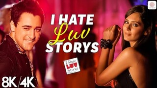 I_Hate_Luv_Storys_-_8K_4K_Music_Video___Imran_Khan___Sonam_Kapoor___Vishal___Shekhar