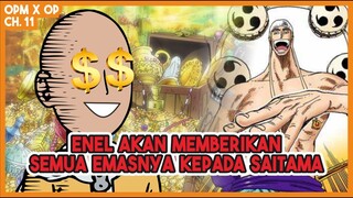 (OPM X OP 11) AUTO SULTAN!!! Enel Akan Memberikan Semua Emasnya Kepada Saitama!!