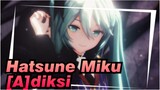 Hatsune Miku|【MMD】[A]diksi