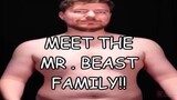 Mr. beast family?