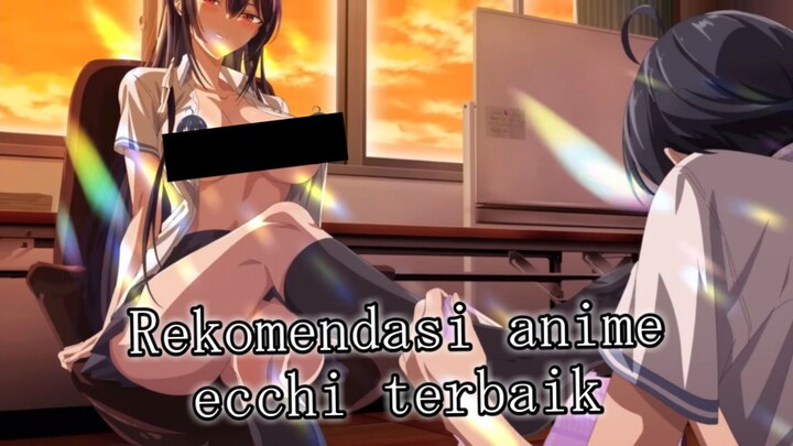 inikan yang kalian suka!? Rekomendasi anime ecchi terbaik