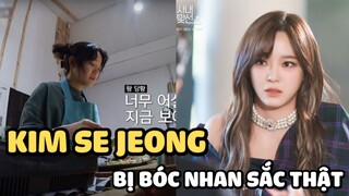 Kim Se Jeong bị “bóc” nhan sắc thật khi để mặt mộc, ăn mặc tuềnh toàng khác xa phim