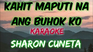 KAHIT MAPUTI NA ANG BUHOK KO - SHARON CUNETA (KARAOKE VERSION)