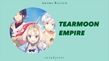 Kisah Putri Egois Menghindari Hukuman || Review Anime Tearmoon Empire