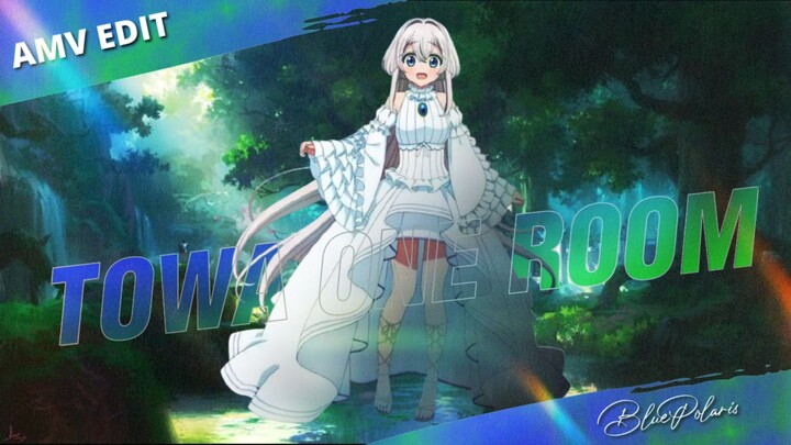 amv towa | one room edit