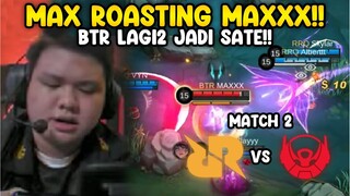 W/ Max, Leo | Akhirnya RRQ yang Kita Kenal Balik!! BTR Dikasih TELOR - RRQ vs BTR Match 2