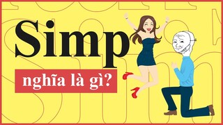 SIMP LÀ GÌ ??? | ĐỊNH NGHĨA CHUẨN TỪ KHÓA HOT TREND NHẤT HIỆN NAY SIMP | Từ Điển Internet