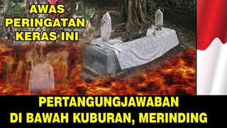 AWAS PERINGATAN KERAS !! WAJIB TAU JIKA DI BAWA KUBURAN ADA SIKSAAN YANG PEDIH DAN DAHSYAT !!