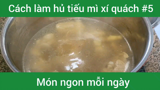 Làm hủ tiếu mì xí quách p5