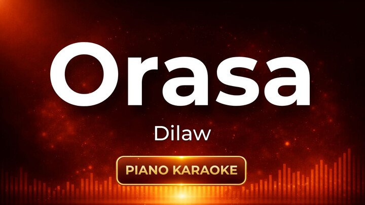 Orasa - Dilaw | Piano Karaoke Version