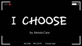 I Choose By Alessia Cara |LYRICS|