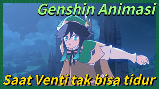 [Genshin Impact, Animasi] Saat Venti tak bisa tidur