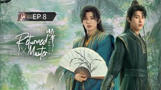 🇨🇳 ʀɛȶʊʀπɛɖ`ʍǟ$ȶɛʀ : EP 8 - SUB INDO