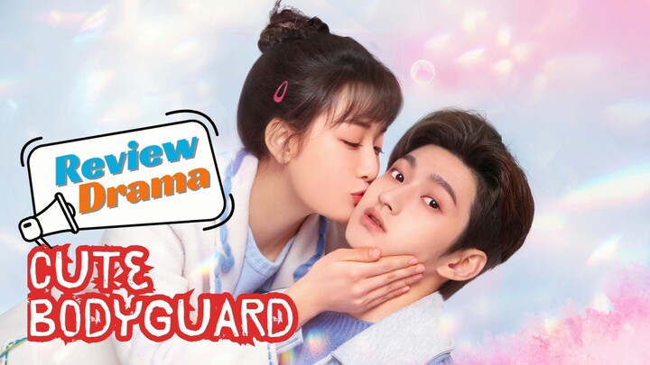 Review Drama China "Cute Bodyguard"