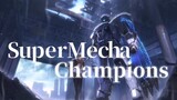 [Super Mecha Champions] Chào mừng đến với liên minh siêu mecha