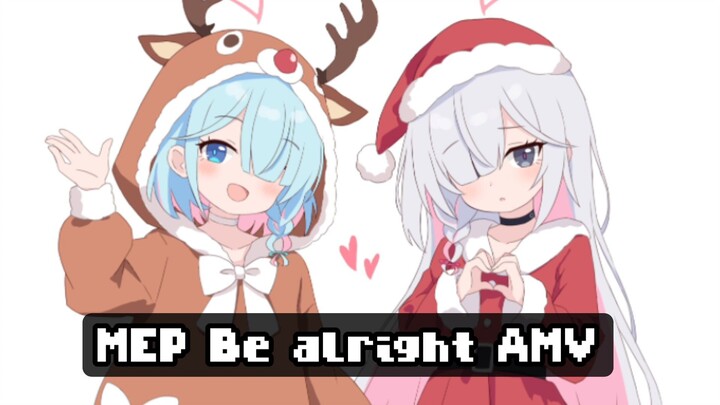 MEP Be alright Part 4 / AMV