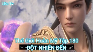 Thế Giới Hoàn Mỹ Tập 180-ĐỘT NHIÊN ĐẾN