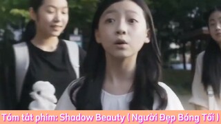 REVIEW PHIM : Shadow Beauty (Người Đẹp Bóng Tối) [ Phần 41 ] #reviewphimhaynhat