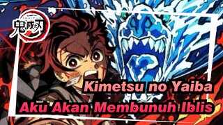 Kimetsu no Yaiba
Aku Akan Membunuh Iblis