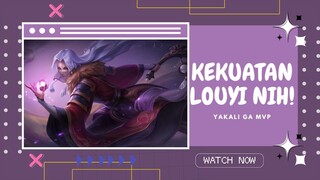 Kekuatan Louyi Nih! | Yakali Ga MVP - Mobile Legend