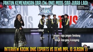 😅PANTUN KOCAK DARI CW, ONIC MODE SIAP JUARA LAGI! INTERVIEW ONIC VS DEWA MPL ID S13