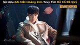 [Review Phim] Chàng Trai Sở Hữu Đôi Mắt Nhìn Xuyên Thấu Đồ Vật | Tóm Tắt Phim Hoàng Kim Đồng | IQiyi