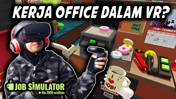 Kerja Office Dalam VR? | Job Simulator (Bahasa Malaysia)