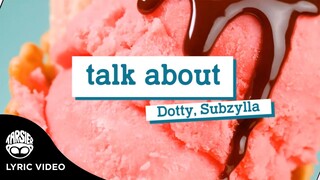 "Talk About" - Dotty, Subzylla [Official Lyric Video]