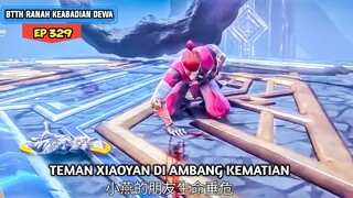 AKANKAH XIAO YAN DATANG MEMBANTU - BTTH RANAH KEABADIAN DEWA SEASON 29 EPISODE 329