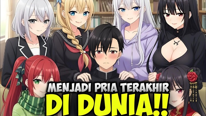 Harem Satu Dunia!! MC Menjadi Satu-satunya Pria Didunia!!