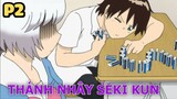 Thánh Nhây Bựa Seki Kun (P2) - Tóm Tắt Anime Hay