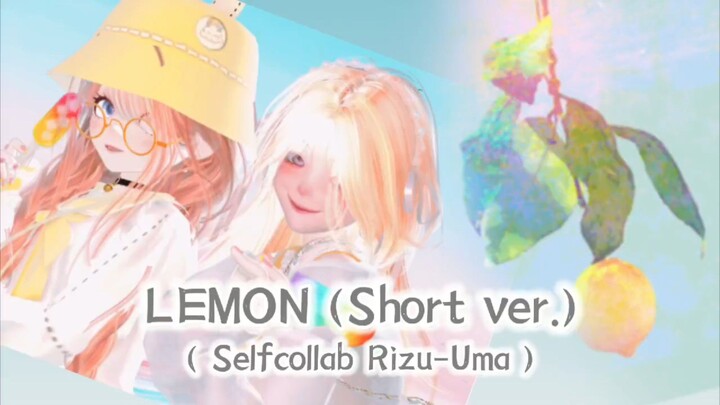 LEMON ~ Selfcollab Rizu & Uma (Short Version)