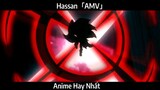Hassan「AMV」Hay nhất