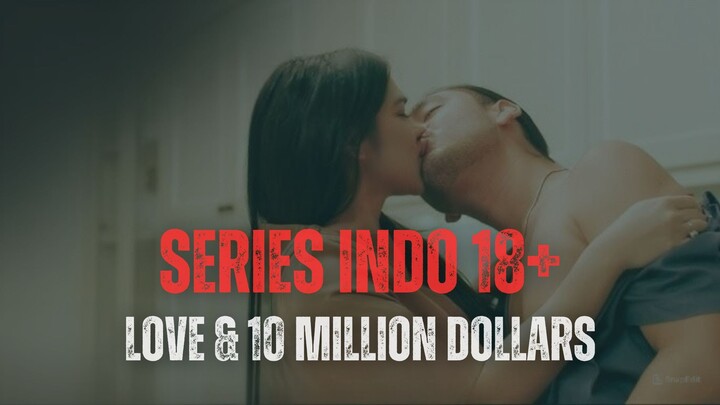 LOVE & 10 MILLION DOLLARS (2026) - SERIES INDO 18+
