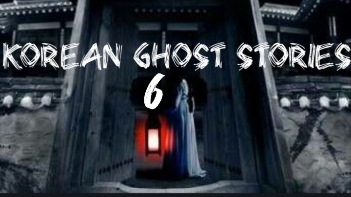 6 KOREAN GHOST STORIES