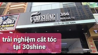 trải nghiệm cắt tóc tại 30shine