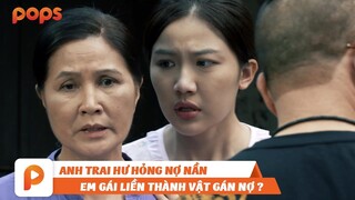 THÁNG NĂM DỮ DỘI | HẬU HỌA ẬP ĐẾN CHỈ VÌ CÓ NGƯỜI ANH TRAI HƯ HỎNG?