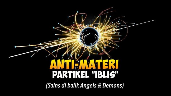 PARTIKEL PEMUSNAH MATERI DICARI TAPI BIKIN NGERI!! Sains Angels & Demons