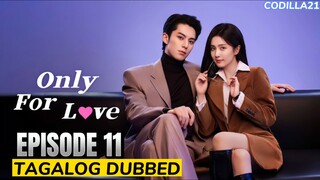 Only For Love  Episode 11 Tagalog Dubbed