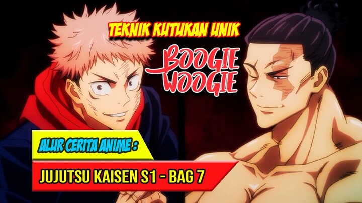 BOOGIE WOOGIE TEKNIK KUTUKAN AOI TODOU - ALUR CERITA ANIME JUJUTSU KAISEN SEASON 1 - BAG. 7