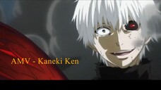 AMV - Kaneki Ken