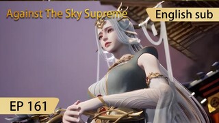 [Eng Sub] Against The Sky Supreme episode 161